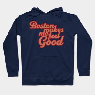 Boston Makes Me Feel Good Hoodie